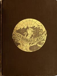 Grammar-land; Or, Grammar in Fun for the Children of Schoolroom-shire