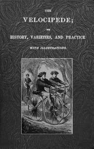 The Velocipede: Its History, Varieties, and Practice book cover