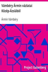 Vámbéry Ármin vázlatai Közép-Ázsiából
Ujabb adalékok az oxusmelléki országok népismereti, társadalmi és politikai viszonyaihoz