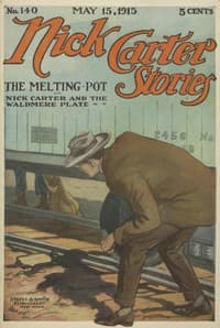 Nick Carter Stories No. 140, May 15, 1915: The Melting-Pot book cover