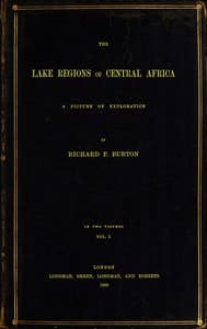 The Lake Regions of Central Africa: A Picture of Exploration, Vol. 1