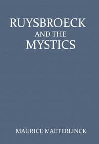Ruysbroeck and the Mystics: with selections from Ruysbroeck