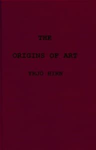 The origins of art; a psychological & sociological inquiry book cover