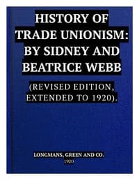 The History of Trade Unionism
(Revised edition, extended to 1920)