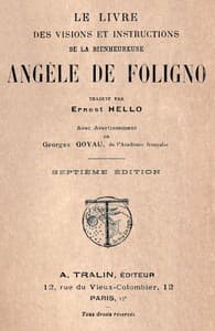 Le livre des visions et instructions de la bienheureuse Angèle de Foligno
Traduit par Ernest Hello avec avertissement de Georges Goyau, de l'Académie française