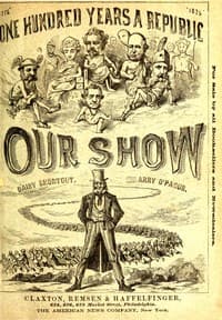Our Show
A Humorous Account of the International Exposition in Honor of the Centennial Anniversary of American Independence, from Inception to Completion, Including Description of Buildings, Biographies of Managers, Receptions of Foreign Dignitaries, Opening Ceremonies, Poem, Oration, Amusing Survey of All Departments, Incidents, Etc., Etc.