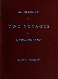 An Account of Two Voyages to New-England, Made During the Years 1638, 1663