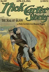 Nick Carter Stories No. 137, April 24, 1915: The Seal of Gijon; Or, Nick Carter's Ice-House Fight book cover