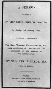 A Sermon preached at St. George's Church, Bolton, on Sunday, 7th January, 1838
occasioned by the death of the Rev. William Thistlewaite