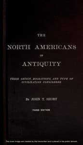 The North Americans of Antiquity
Their origin, migrations, and type of civilization considered