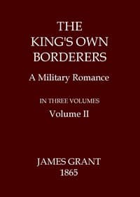 The King's Own Borderers: A Military Romance, Volume 2 (of 3)