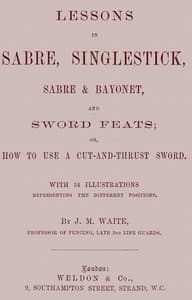 Lessons in Sabre, Singlestick, Sabre & Bayonet, and Sword Feats
or, How to use a cut and thrust sword