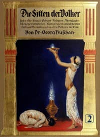 Die Sitten der Völker, Zweiter Band
Liebe, Ehe, Heirat, Geburt, Religion, Aberglaube, Lebensgewohnheiten, Kultureigentümlichkeiten, Tod und Bestattung bei allen Völkern der Erde