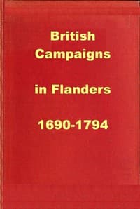 British Campaigns in Flanders 1690-1794
Being Extracts from "A History of the British Army"