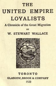 The United Empire Loyalists: A Chronicle of the Great Migration [1920 ed.]