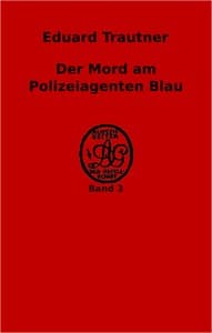 Der Mord am Polizeiagenten Blau