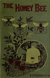 The honey-bee: its nature, homes and products book cover