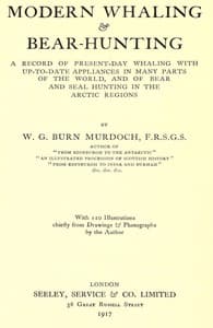 Modern Whaling & Bear-Hunting
A record of present-day whaling with up-to-date appliances in many parts of the world, and of bear and seal hunting in the Arctic regions