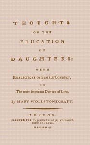 Thoughts on the Education of Daughters
With Reflections on Female Conduct, in the More Important Duties of Life