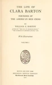 The Life of Clara Barton, Founder of the American Red Cross (Vol. 1 of 2)