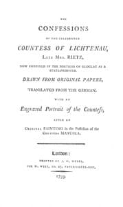 The Confessions of the Celebrated Countess of Lichtenau, Late Mrs. Rietz
Now Confined in the Fortress of Gloglau as a State-prisoner