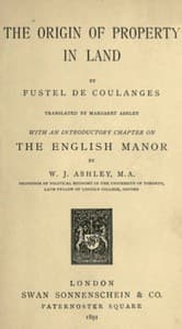 The Origin of Property in Land
With an introductory chapter on the English manor by W. J. Ashley