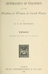 Antimachus of Colophon and the Position of Women in Greek Poetry
A fragment printed for the use of scholars