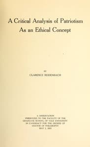 A Critical Analysis of Patriotism As an Ethical Concept
A Dissertation Presented to the Faculty of the Graduate School of Yale University in Candidacy for the Degree of Doctor of Philosophy May 1, 1918