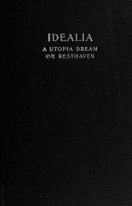 Idealia, a Utopian Dream; or, Resthaven