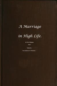 A Marriage in High Life, Volume I