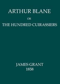 Arthur Blane; or, The Hundred Cuirassiers