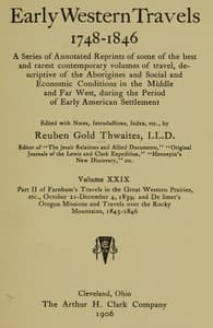 Farnham's Travels in the Great Western Prairies, etc., part 2, October 21-December 4, 1839
and De Smet's Oregon Missions and Travels over the Rocky Mountains, 1845-1846