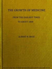 The growth of medicine from the earliest times to about 1800