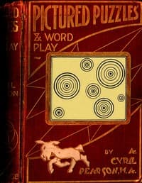 Pictured Puzzles and Word Play
A Companion to the Twentieth Century Standard Puzzle Book