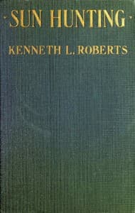 Sun Hunting
Adventures and Observations Among the Native and Migratory Tribes of Florida, Including the Stoical Time-Killers of Palm Beach, the Gentle and Gregarious Tin-Canners of the Remote Interior, and the Vivacious and Semi-Violent Peoples of Miami and Its Purlieus book cover