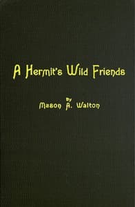 A Hermit's Wild Friends; or, Eighteen Years in the Woods book cover