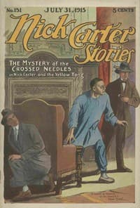 Nick Carter Stories No. 151, July 31, 1915: The Mystery of the Crossed Needles; or Nick Carter and the Yellow Tong book cover
