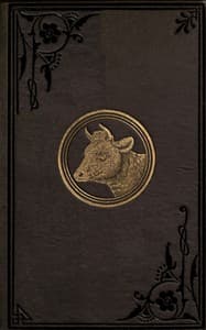 Keeping one cow
Being the experience of a number of practical writers, in a clear and condensed form, upon the management of a single milch cow