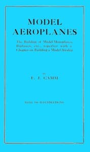 Model aeroplanes
The building of model monoplanes, biplanes, etc., together with a chapter on building a model airship