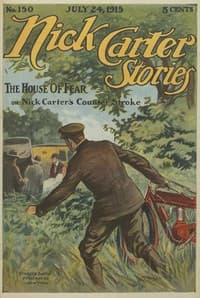 Nick Carter Stories No. 150, July 24, 1915: The House of Fear; or, Nick Carter's Counterstroke. book cover