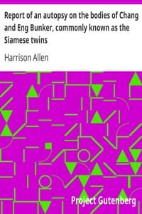 Report of an autopsy on the bodies of Chang and Eng Bunker, commonly known as the Siamese twins book cover