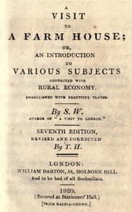 A visit to a farm house; or, An introduction to various subjects connected with rural economy.
Seventh edition, revised and corrected.