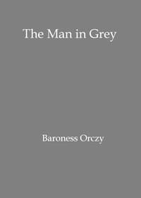 The man in grey
Being episodes of the Chovan [i.e. Chouan] conspiracies in Normandy during the First Empire.