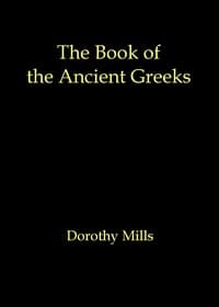 The book of the ancient Greeks
An introduction to the history and civilization of Greece from the coming of the Greeks to the conquest of Corinth by Rome in 146 B.C. book cover