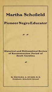 Martha Schofield, pioneer Negro educator
Historical and philosophical review of reconstruction period of South Carolina