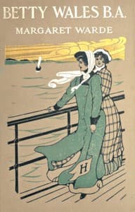 Betty Wales, B. A.: A story for girls book cover