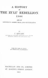 A history of the Zulu Rebellion, 1906, and of Dinuzulu's arrest, trial, and expatriation