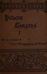 Dulcie Carlyon: A novel. Volume 1 (of 3)