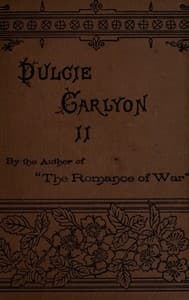 Dulcie Carlyon: A novel. Volume 2 (of 3)