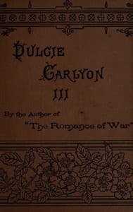 Dulcie Carlyon: A novel. Volume 3 (of 3)